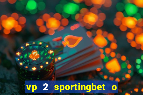 vp 2 sportingbet o que significa